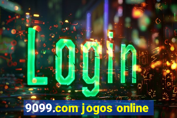 9099.com jogos online